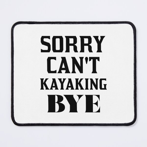 Item preview, Sorry Can't Kayaking Bye designed and sold by 101univers.