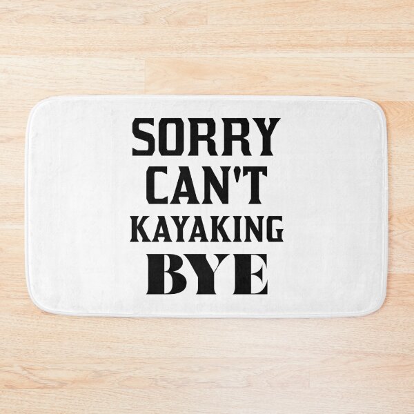 Item preview, Sorry Can't Kayaking Bye designed and sold by 101univers.