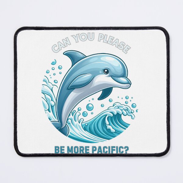 Item preview, Can You Please Be More Pacific? Dolphin Design designed and sold by trendybutterfly.