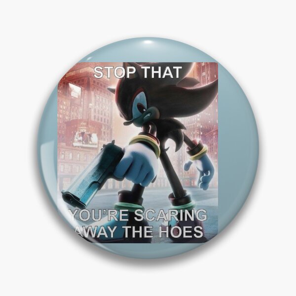 Item preview, Stop That You're Scaring Away the Hoes Shadow the Hedgehog Meme designed and sold by neogirl.