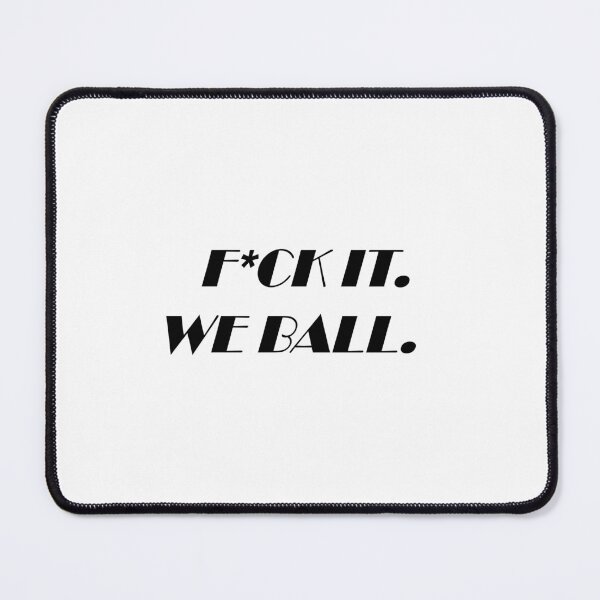 Item preview, Fuck It We Ball (Black) designed and sold by MatchaMakes.