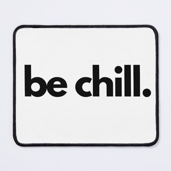 Item preview, Be Chill - inspirational quote  designed and sold by PrettyPinkSkies.