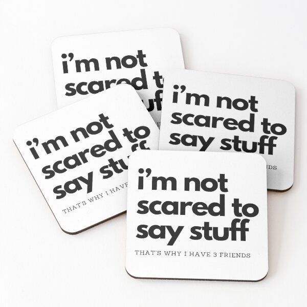 Item preview, I'm not scared to say stuff - That's why I have 3 friends designed and sold by PrettyPinkSkies.