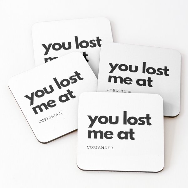 Item preview, You lost me at coriander - funny quote designed and sold by PrettyPinkSkies.