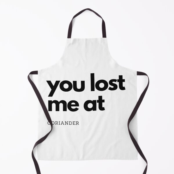 Item preview, You lost me at coriander - funny quote designed and sold by PrettyPinkSkies.