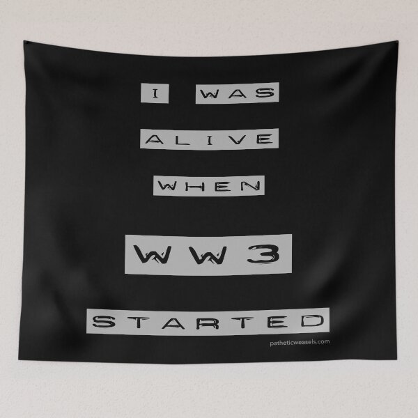 Item preview, WAS ALIVE WHEN WW3 STARTED designed and sold by PatheticWeasels.