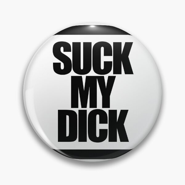 Item preview, SUCK MY DICK designed and sold by MobsProject.