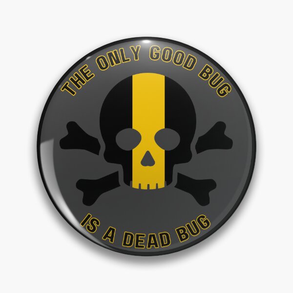 Item preview, Dead Bugs are Good Bugs Badge designed and sold by SweetsAndSavary.