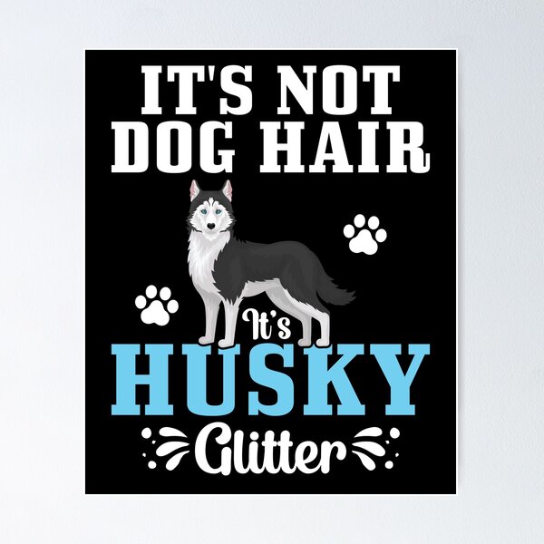 Artikelvorschau, Es handelt sich nicht um Hundehaare, sondern um Husky Glitter entworfen und verkauft von ThreadBeat.
