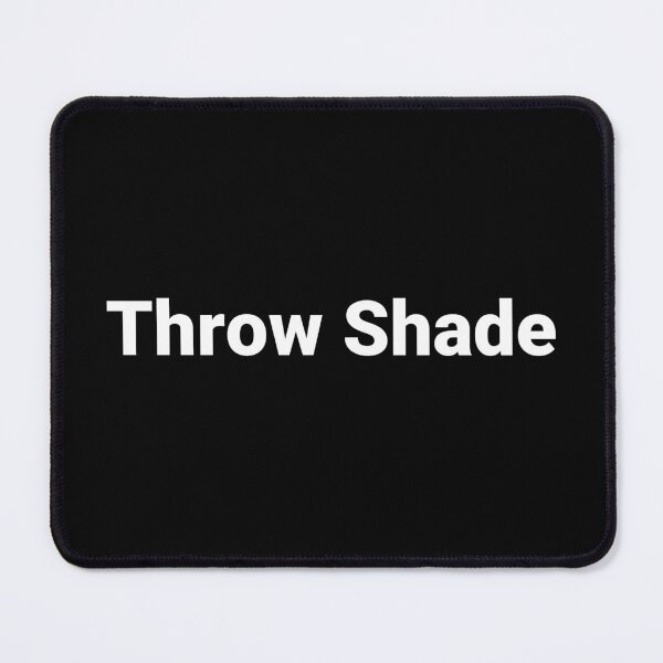 Item preview, Throw Shade designed and sold by Text-based T-Shirts and Gifts.