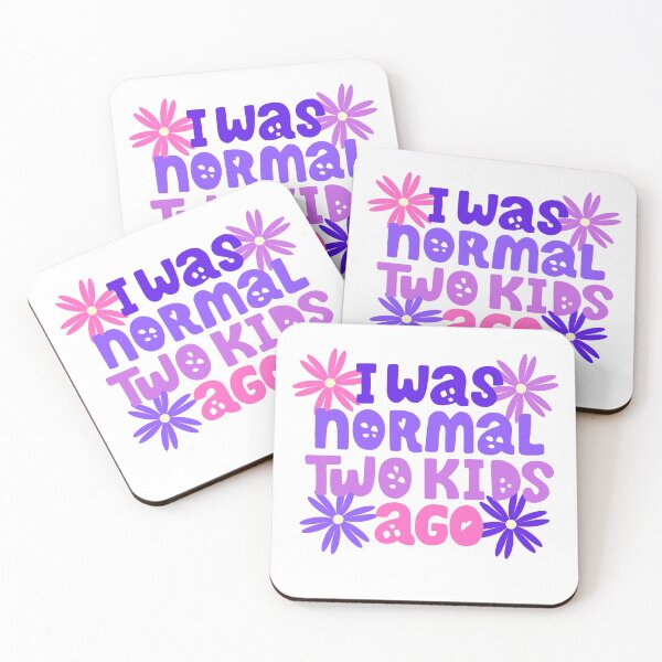 Item preview, i was normal two kids ago designed and sold by L Samos.