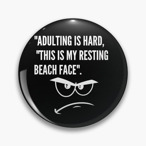 Item preview, “Adulting is hard,” “This is my resting beach face.” T-shirt designed and sold by sdekbdr.