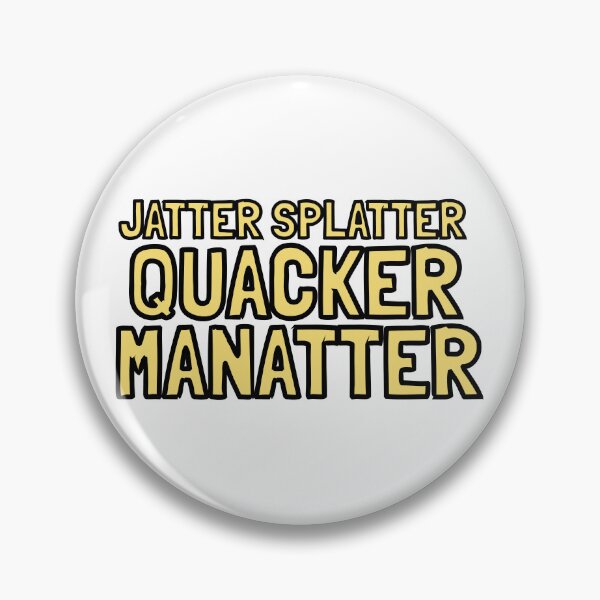 Item preview, Jatter Splatter Quacker Manatter Nonsensical Quote designed and sold by ZNR-Designs.