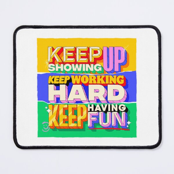 Item preview, Keep Up Showing, Keep Working Hard, Keep Having Fun designed and sold by emarts.