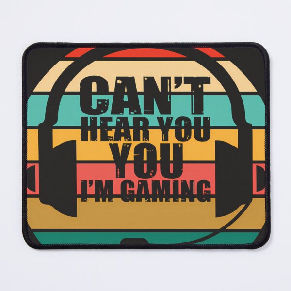 Item preview, Can'T Hear You I'M Gaming designed and sold by DennisKrania.