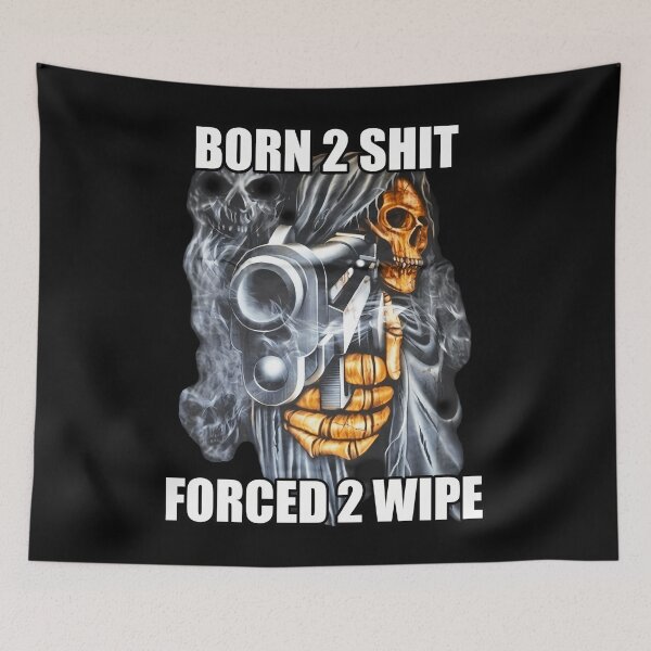 Item preview,  Born To Shit Forced To Wipe 2 Classic Meme designed and sold by BryanGriffi.
