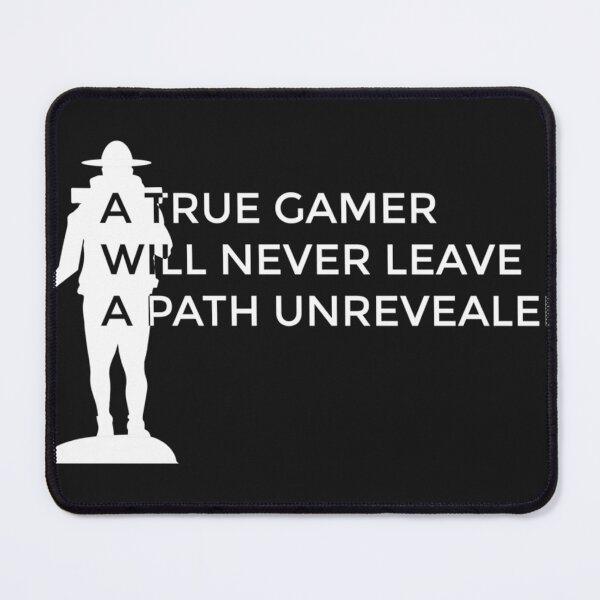 Item preview, A True Gamer Will Never Leave A Path Unrevealed designed and sold by JohnHoltgre.