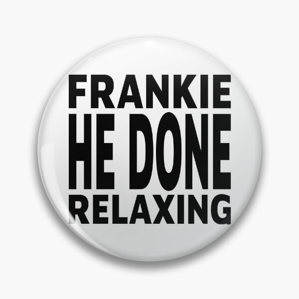 Item preview, FRANKIE HE DONE RELAXING designed and sold by foggggggggy.