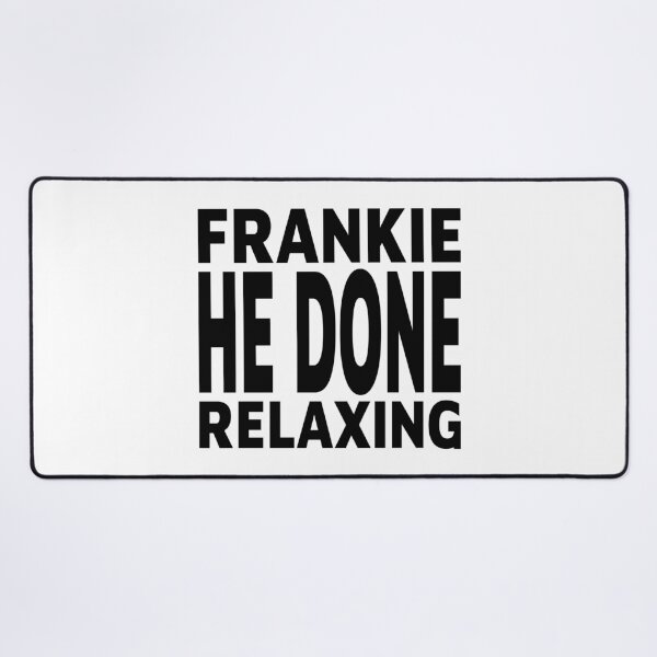 Item preview, FRANKIE HE DONE RELAXING designed and sold by foggggggggy.
