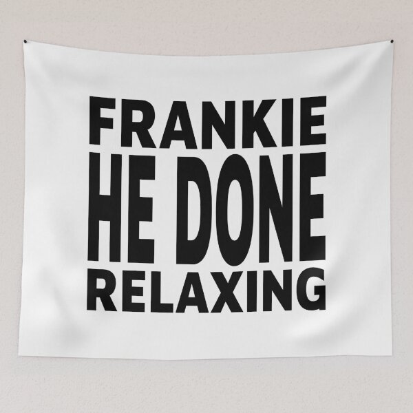 Item preview, FRANKIE HE DONE RELAXING designed and sold by foggggggggy.