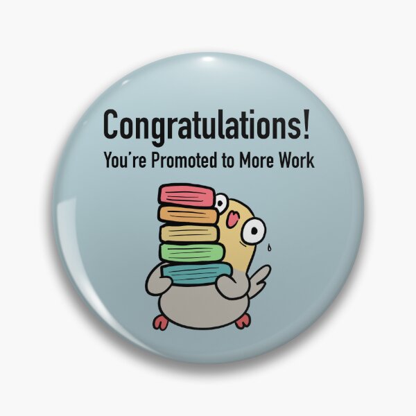 Item preview, Congratulations, You're Promoted To More Work! (Colored) designed and sold by mysmolthing.