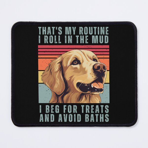Item preview, That's My Routine. I Roll In The Mud. I Beg For Treats And Avoid Baths designed and sold by AussieWonders.