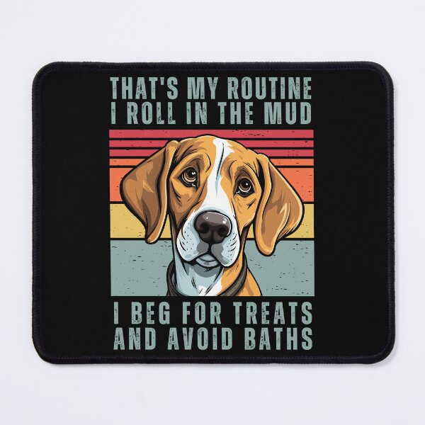 Item preview, That's My Routine. I Roll In The Mud. I Beg For Treats And Avoid Baths designed and sold by AussieWonders.