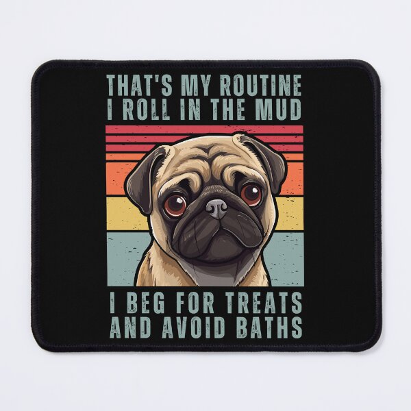 Item preview, That's My Routine. I Roll In The Mud. I Beg For Treats And Avoid Baths designed and sold by AussieWonders.