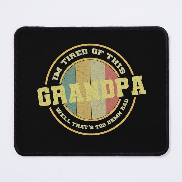 Item preview, Im Tired of This Grandpa Well That's Too Damn Bad designed and sold by VerdePlantTees.