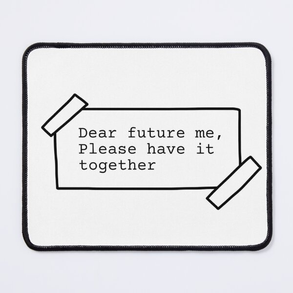 Item preview, Dear future me, please have it together - black and white note designed and sold by Cre8iveCat.