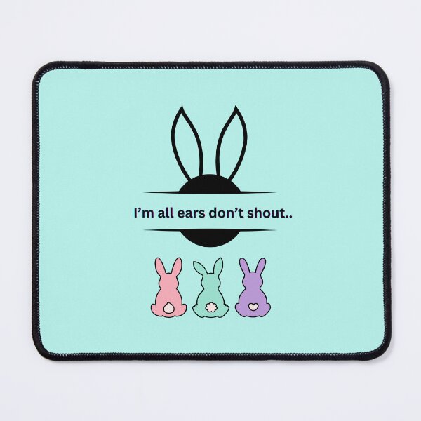 Item preview, I'm all ears don't shout designed and sold by Mara9.