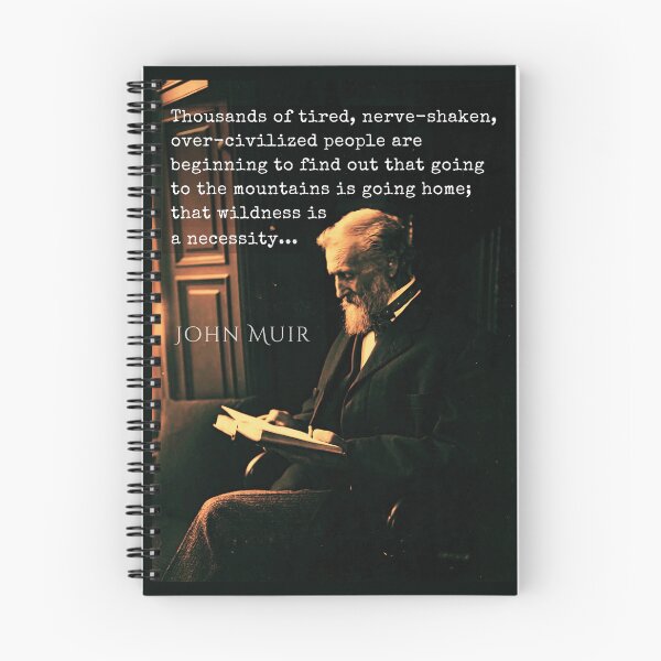 Item preview, John Muir portrait and quote: Thousands of tired, nerve-shaken, over-civilized people are beginning to find out that going to the mountains is going home;  designed and sold by artbleed.