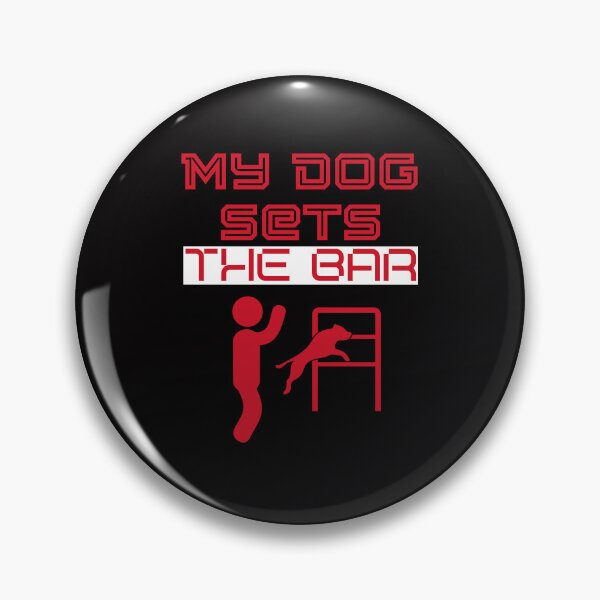 Item preview, My dog sets the bar designed and sold by BritishDelights.