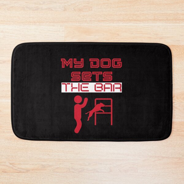 Item preview, My dog sets the bar designed and sold by BritishDelights.