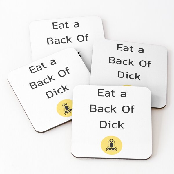 Item preview, Eat A Back Of Dick designed and sold by GbzDigital.