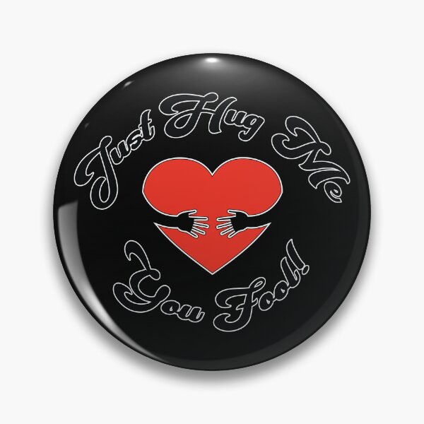 Item preview, Just Hug Me You Fool! - Loving Kindness Message designed and sold by Harlake.