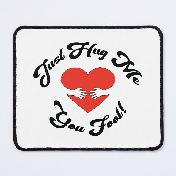 Item preview, Just Hug Me You Fool! - Loving Kindness Message designed and sold by Harlake.