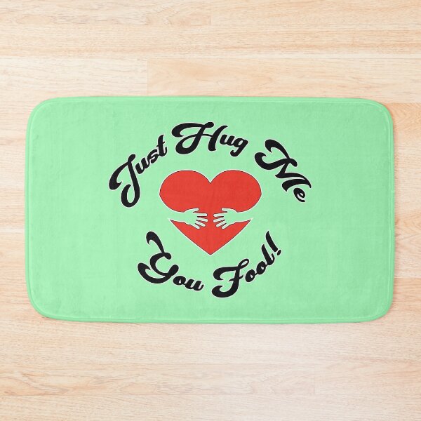 Item preview, Just Hug Me You Fool! - Loving Kindness Message designed and sold by Harlake.