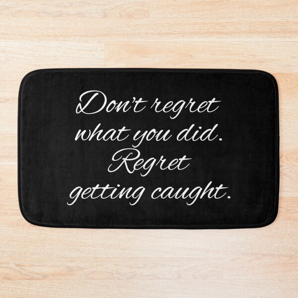 Item preview, Don't regret what you did. Regret getting caught. designed and sold by UnCoverDesign.