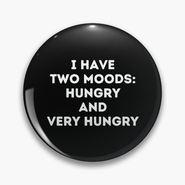 Item preview, I have two moods: hungry and very hungry funny designed and sold by Inspyralia.