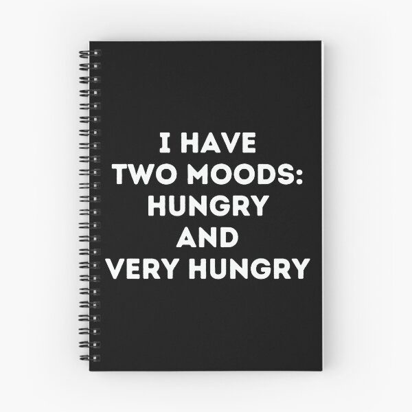 Item preview, I have two moods: hungry and very hungry funny designed and sold by Inspyralia.