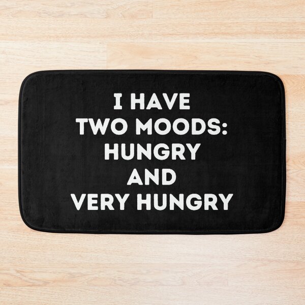 Item preview, I have two moods: hungry and very hungry funny designed and sold by Inspyralia.