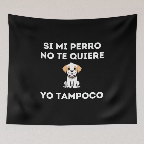 Item preview, Si mi perro no te quiere yo tampoco designed and sold by Inspyralia.