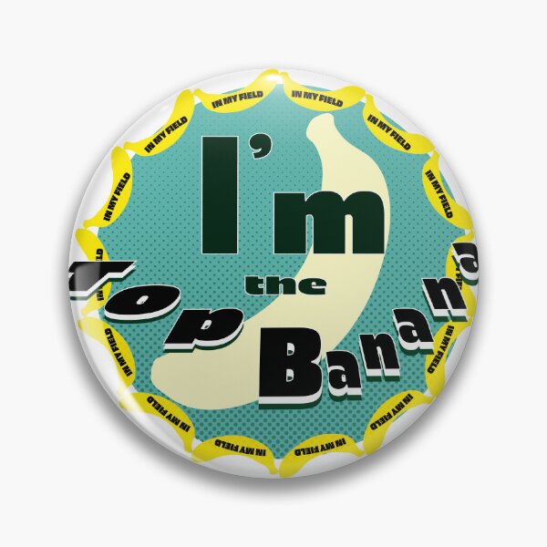 Item preview, I'M THE TOP BANANA~~ designed and sold by Pronoian-Space.