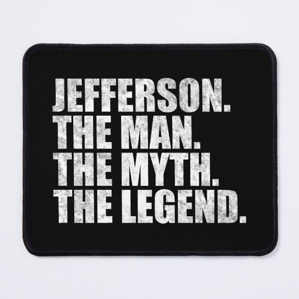 Item preview, Jefferson Name Jefferson The Man The Myth The legend designed and sold by Teelogic.