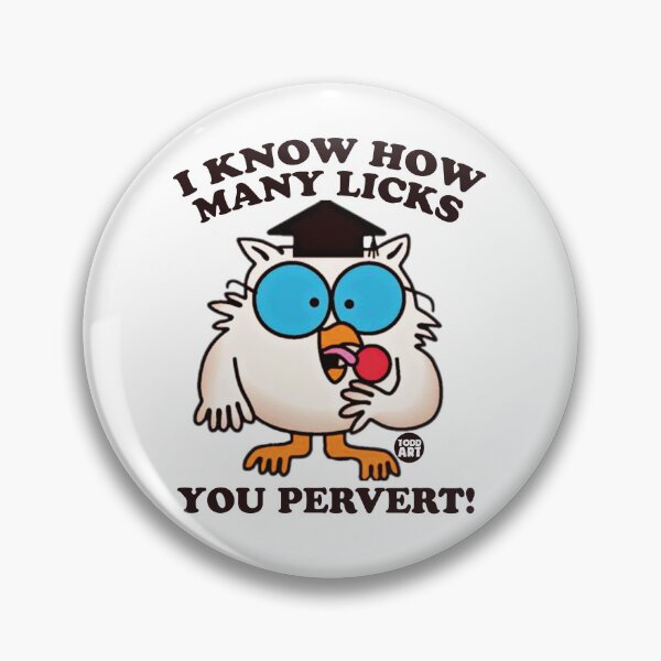 Item preview, I Know How Many Licks You Pervert! designed and sold by TODD GOLDMAN.