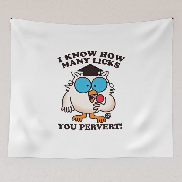 Item preview, I Know How Many Licks You Pervert! designed and sold by TODD GOLDMAN.
