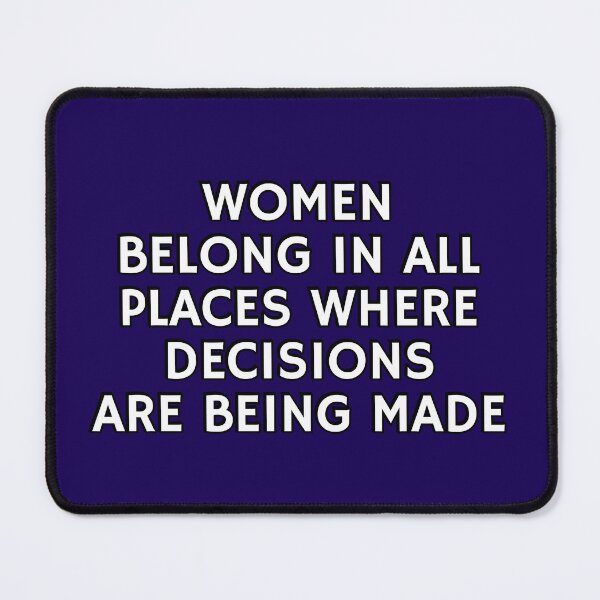 Item preview, Women belong in all places where decisions are being made designed and sold by Inspirationmotivation.