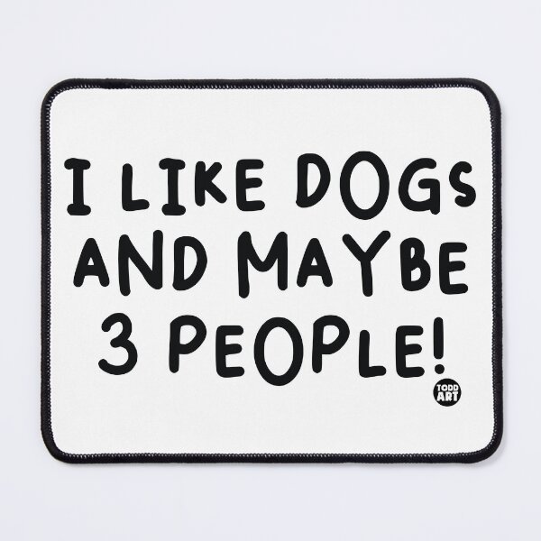 Item preview, I Like Dogs And Maybe 3 People! designed and sold by TODD GOLDMAN.