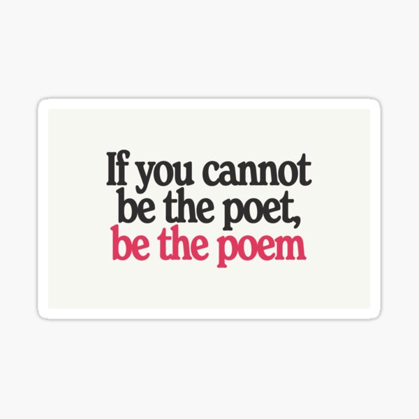 Item preview, if you cannot be the poet, be the poem designed and sold by 4-30-am.